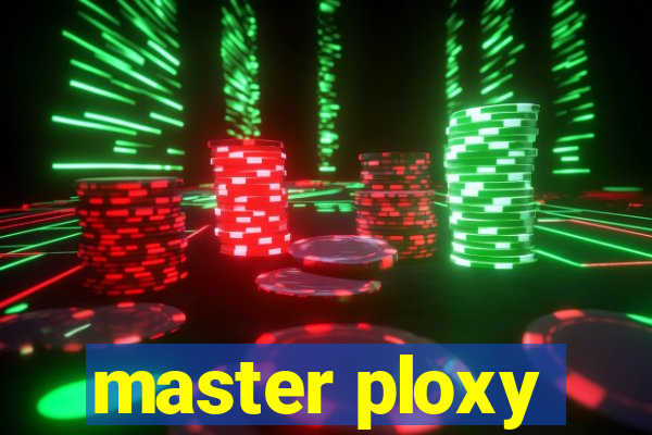 master ploxy